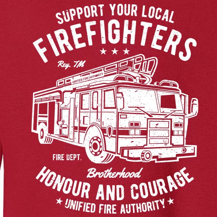 Support Your Local Fire Fighters Toddler Sweatshirt