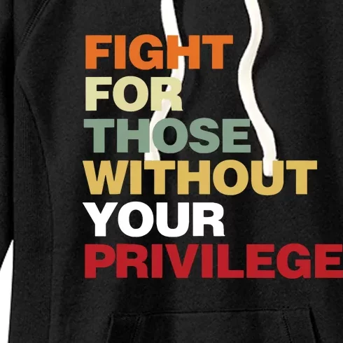 Fight For Those Without Your Privilege Civil Rights Women's Fleece Hoodie