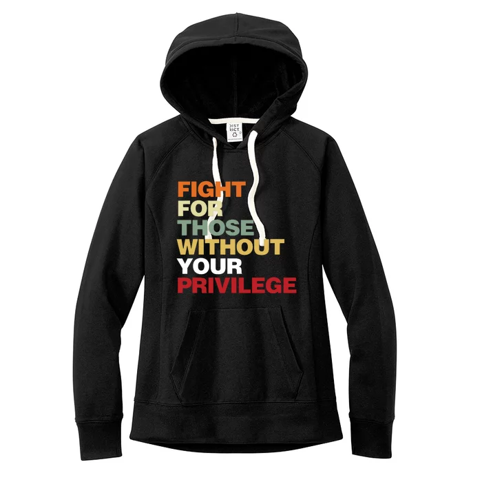 Fight For Those Without Your Privilege Civil Rights Women's Fleece Hoodie