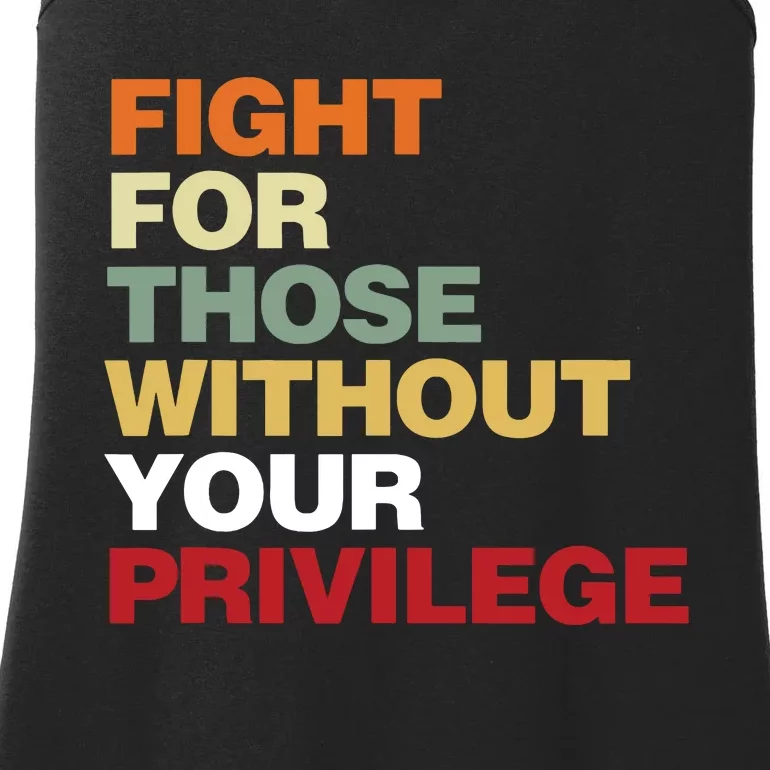 Fight For Those Without Your Privilege Civil Rights Ladies Essential Tank