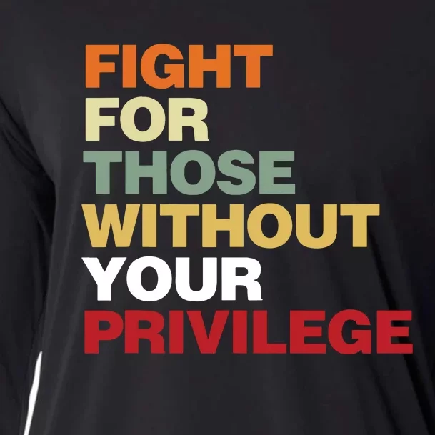 Fight For Those Without Your Privilege Civil Rights Cooling Performance Long Sleeve Crew