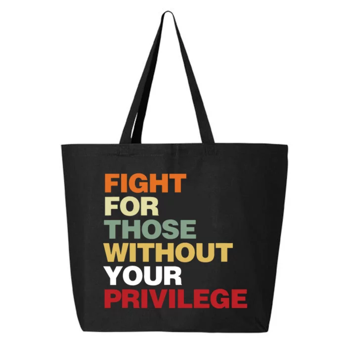 Fight For Those Without Your Privilege Civil Rights 25L Jumbo Tote