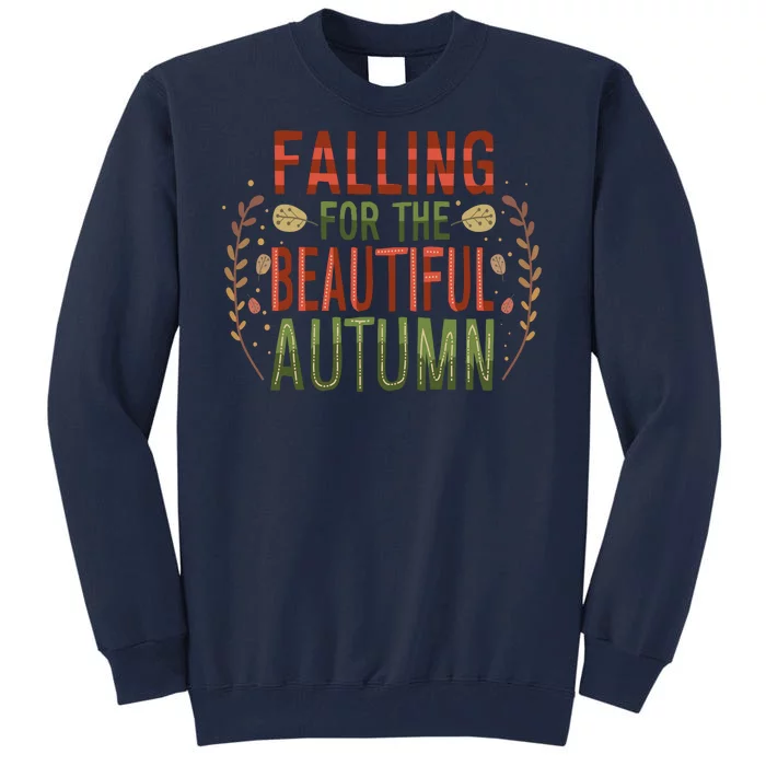 Falling For The Beautiful Autumn Tall Sweatshirt