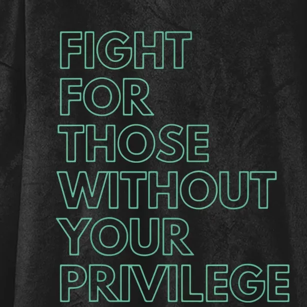 Fight For Those Without Your Privilege Civil Rights Hooded Wearable Blanket