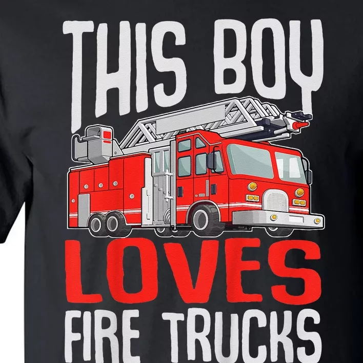 Firefighter Funny This Boy Loves Fire Trucks Tall T-Shirt