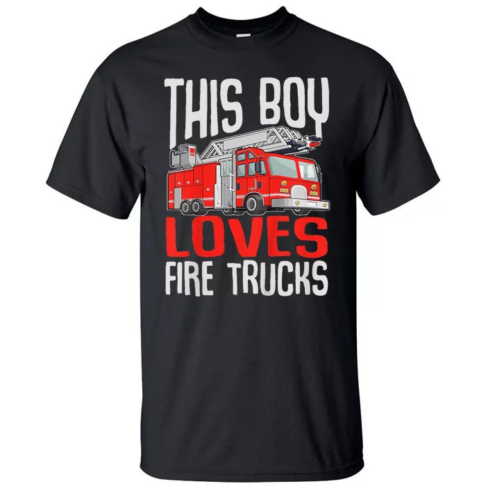 Firefighter Funny This Boy Loves Fire Trucks Tall T-Shirt