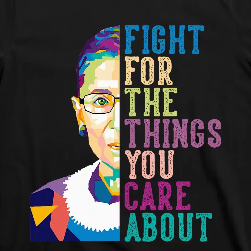 Fight For The Things You Care About T-Shirt