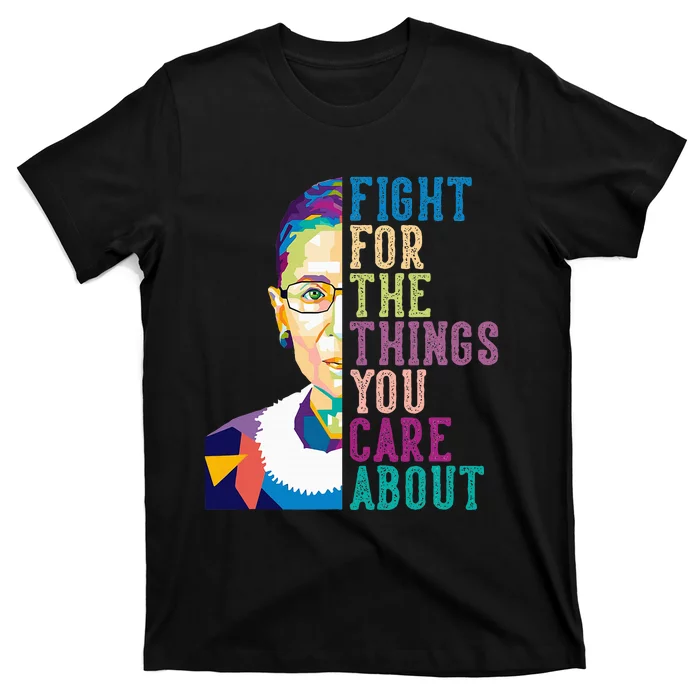 Fight For The Things You Care About T-Shirt