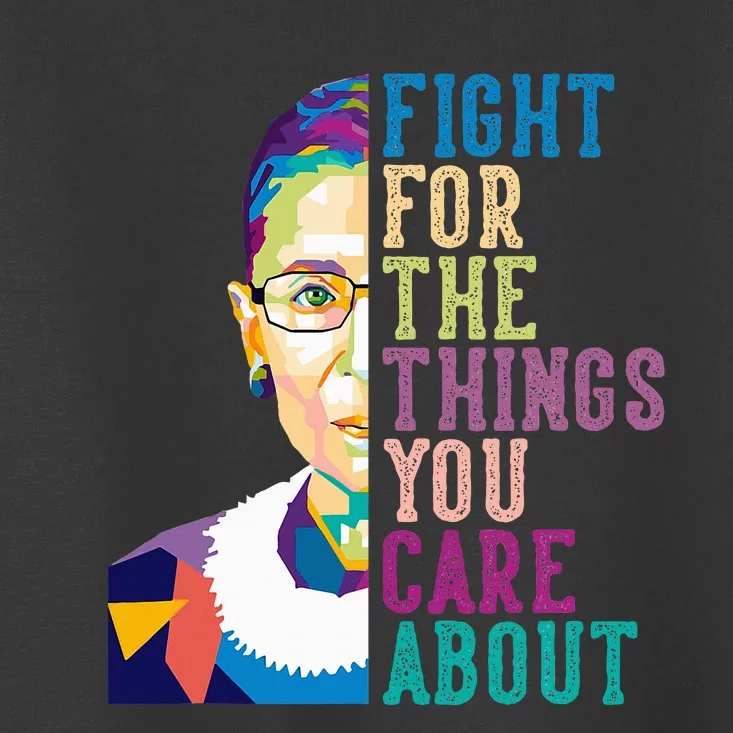 Fight For The Things You Care About Toddler T-Shirt