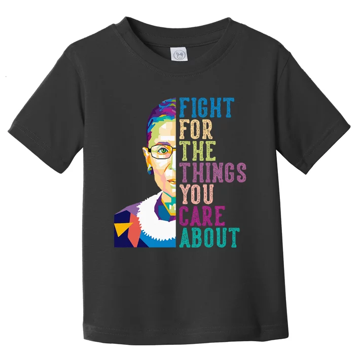 Fight For The Things You Care About Toddler T-Shirt