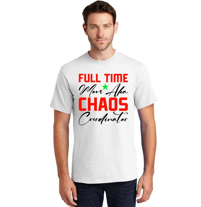 Funny Full Time Mom Aka Chaos Coordinator Graphic Tall T-Shirt