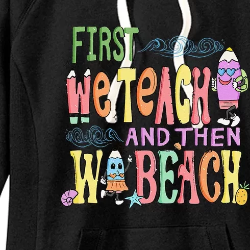 Funny First Teach Then Beach Teacher For Summer Vacation Women's Fleece Hoodie