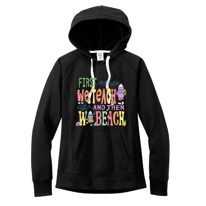 Funny First Teach Then Beach Teacher For Summer Vacation Women's Fleece Hoodie