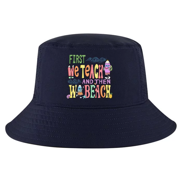 Funny First Teach Then Beach Teacher For Summer Vacation Cool Comfort Performance Bucket Hat