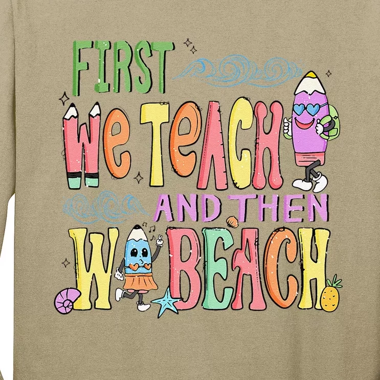 Funny First Teach Then Beach Teacher For Summer Vacation Long Sleeve Shirt