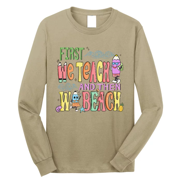 Funny First Teach Then Beach Teacher For Summer Vacation Long Sleeve Shirt