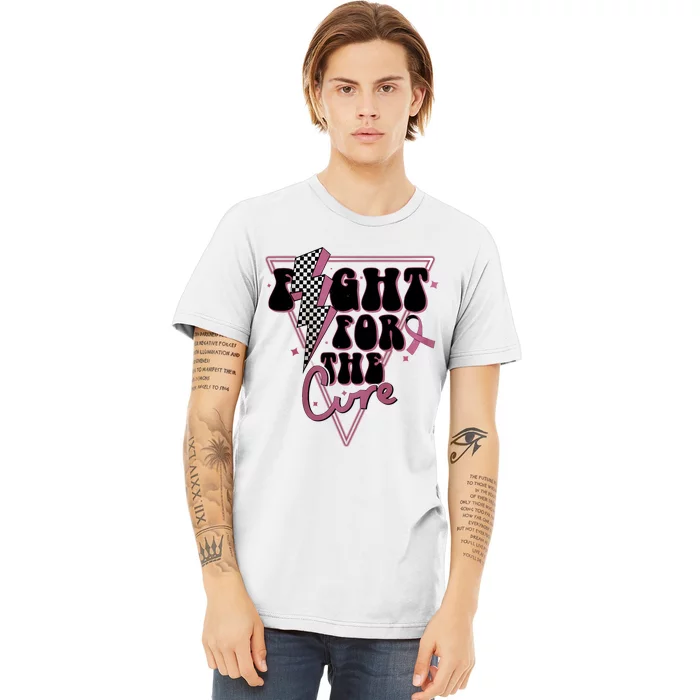 Fight For The Cure Breast Cancer Awareness Month Premium T-Shirt