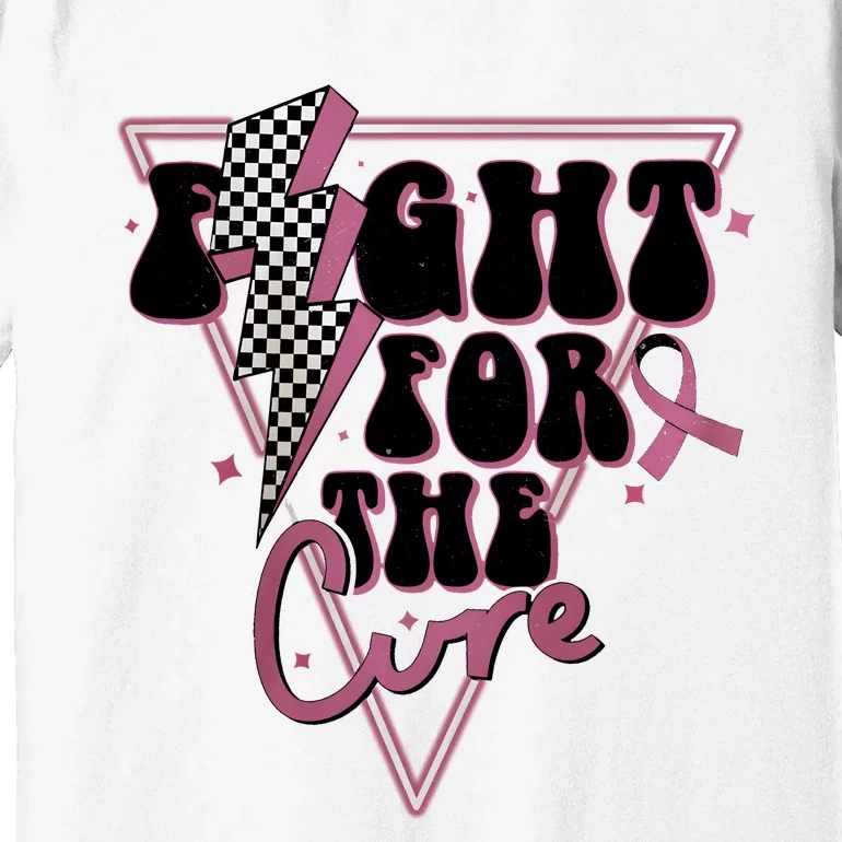 Fight For The Cure Breast Cancer Awareness Month Premium T-Shirt