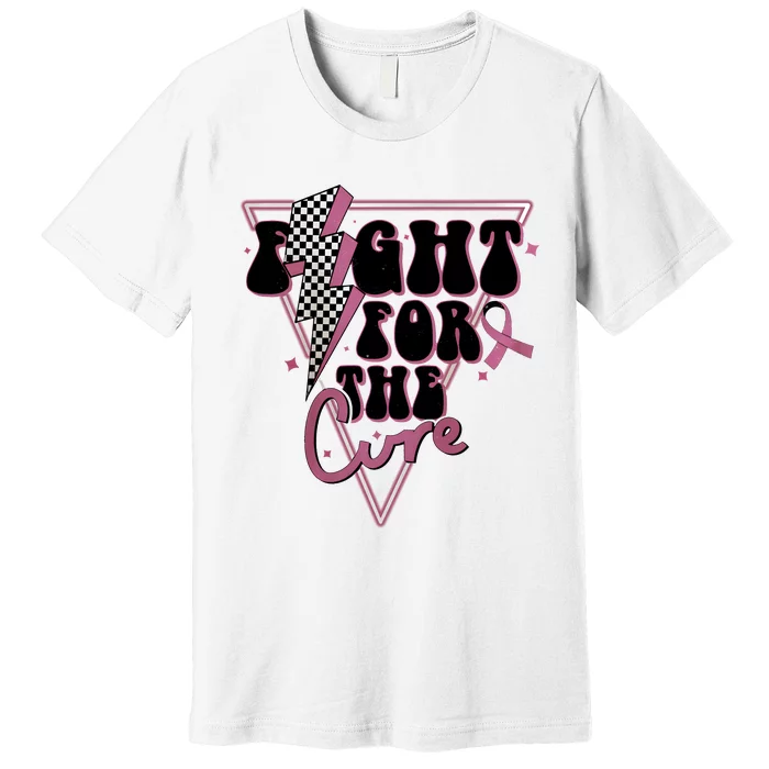 Fight For The Cure Breast Cancer Awareness Month Premium T-Shirt