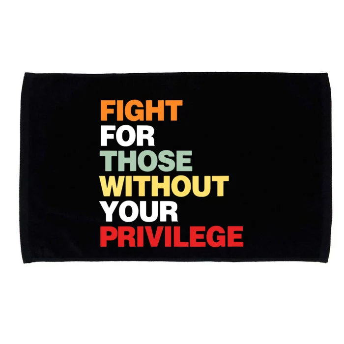 Fight For Those Without Your Privilege Microfiber Hand Towel