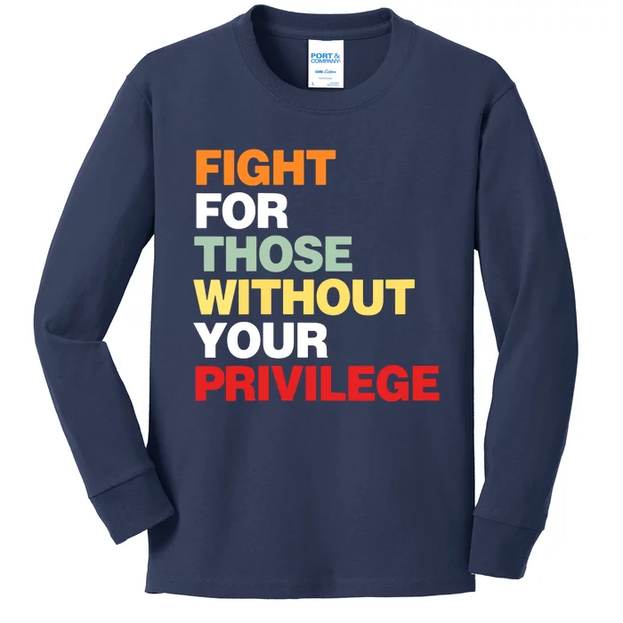 Fight For Those Without Your Privilege Kids Long Sleeve Shirt