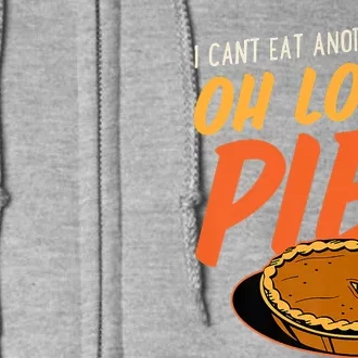 Funny Family Thanksgiving I Can't Eat Another Bite Oh Look Pie Shirt Full Zip Hoodie