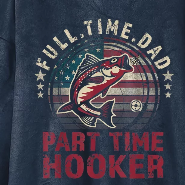 FishingShirt Full Time Dad Part Time Hooker Funny Bass Dad Hooded Wearable Blanket