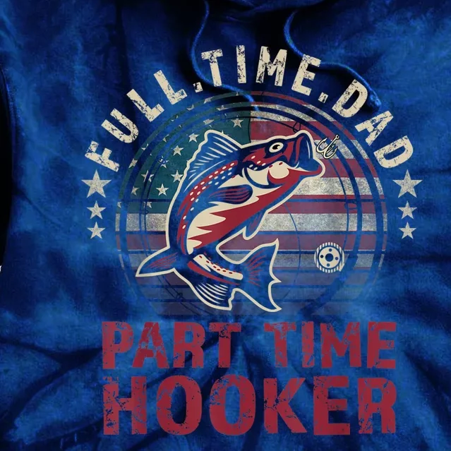 FishingShirt Full Time Dad Part Time Hooker Funny Bass Dad Tie Dye Hoodie