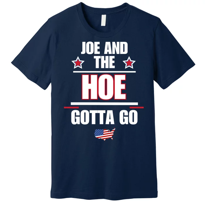 Funny Flag USA Anti Biden. Joe And The Ho Gotta Gotta Go!! Premium T-Shirt