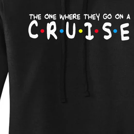 Funny Family Vacation The One Where They Go On A Cruise Women's Pullover Hoodie