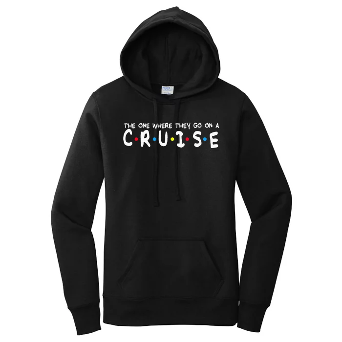 Funny Family Vacation The One Where They Go On A Cruise Women's Pullover Hoodie