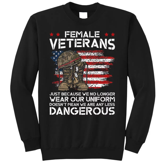 Funny Female Veteran Not Any Less Dangerous Tall Sweatshirt