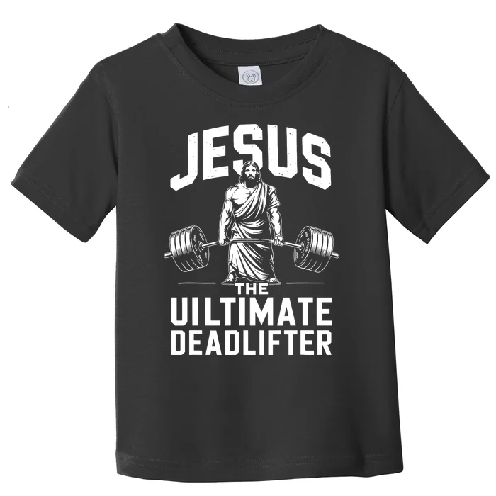 Fitness Funny Vintage Jesus The Ultimate Deadlifter Toddler T-Shirt