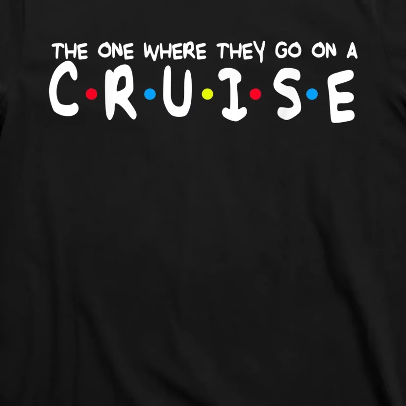 Funny Family Vacation The One Where They Go On A Cruise T-Shirt