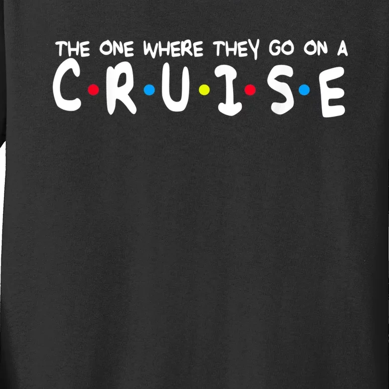 Funny Family Vacation The One Where They Go On A Cruise Kids Long Sleeve Shirt