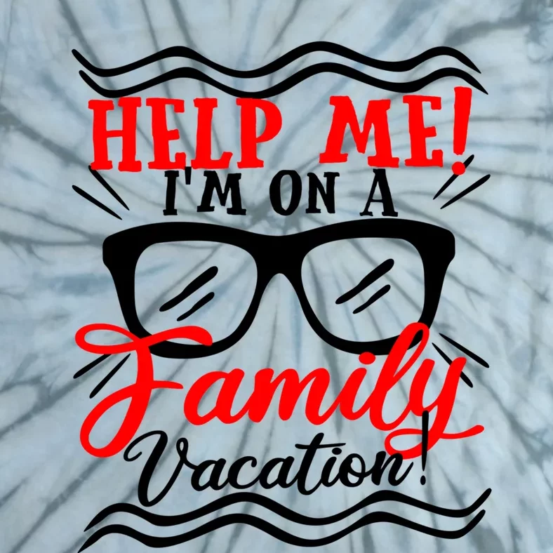 Funny Family Vacation Help Me Holiday Cruise Florida Gift Cool Gift Tie-Dye T-Shirt