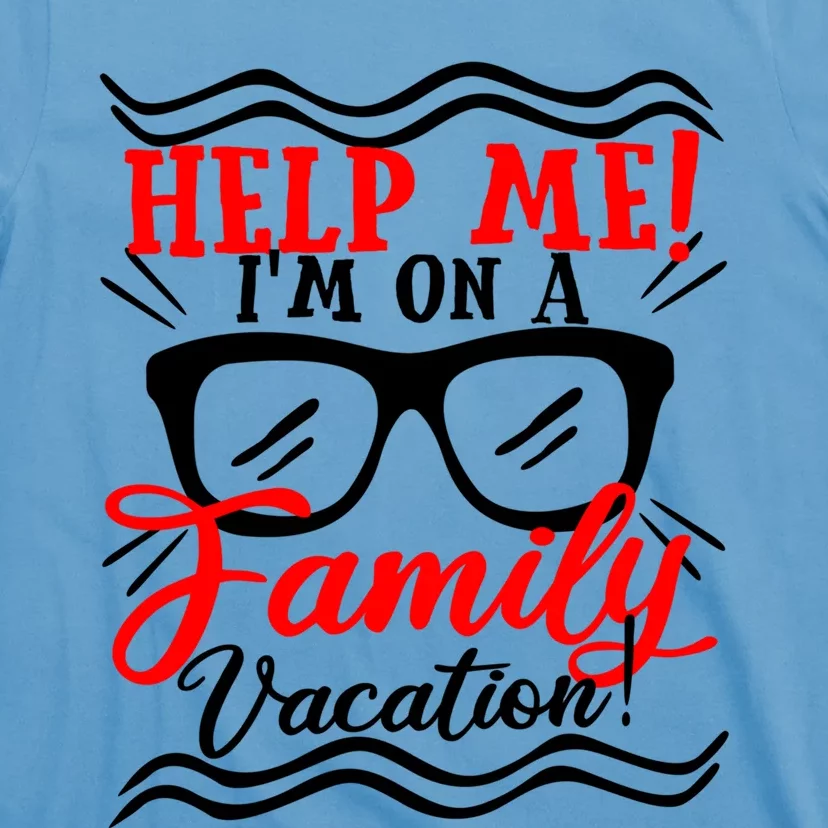 Funny Family Vacation Help Me Holiday Cruise Florida Gift Cool Gift T-Shirt