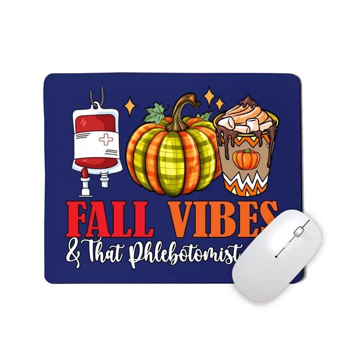 Fall Funny Vibes And That Phlebotomist Thanksgiving Job Team Mousepad