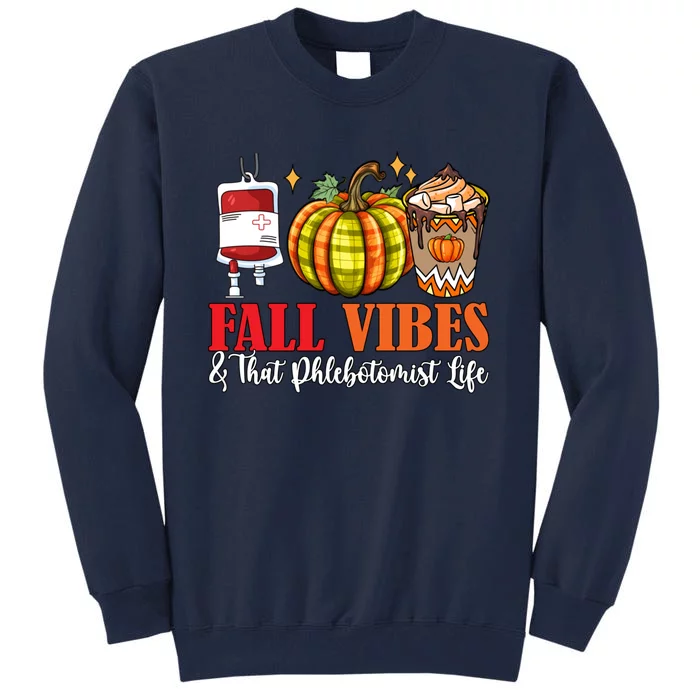 Fall Funny Vibes And That Phlebotomist Thanksgiving Job Team Tall Sweatshirt