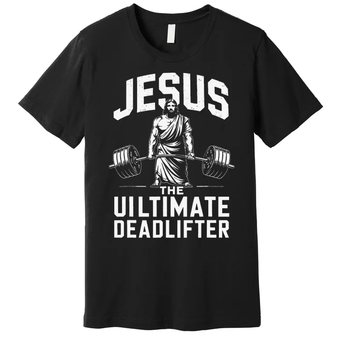 Fitness Funny Vintage Jesus The Ultimate Deadlifter Gift Premium T-Shirt