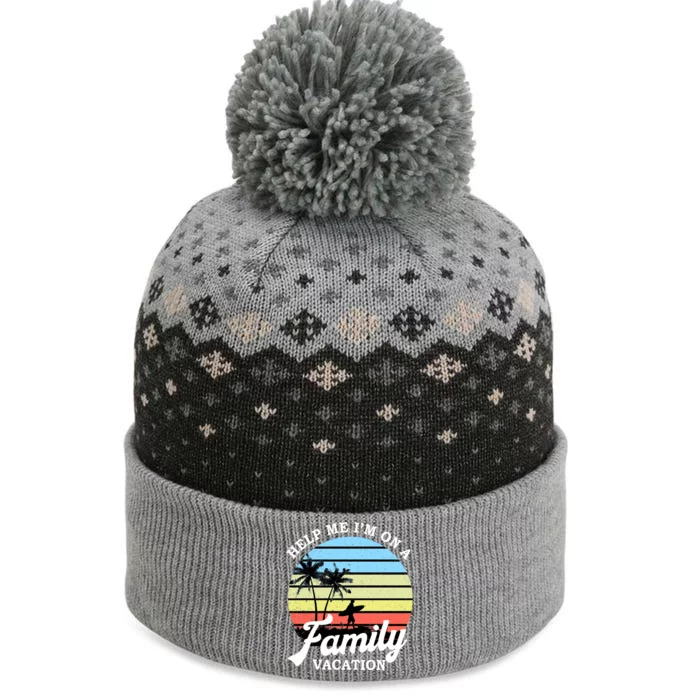 Funny Family Vacation Gift Help Me Im On A Family Vacation Gift The Baniff Cuffed Pom Beanie