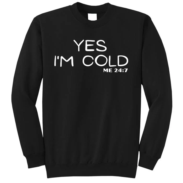 Funny For Winter Yes Im Cold Sweatshirt