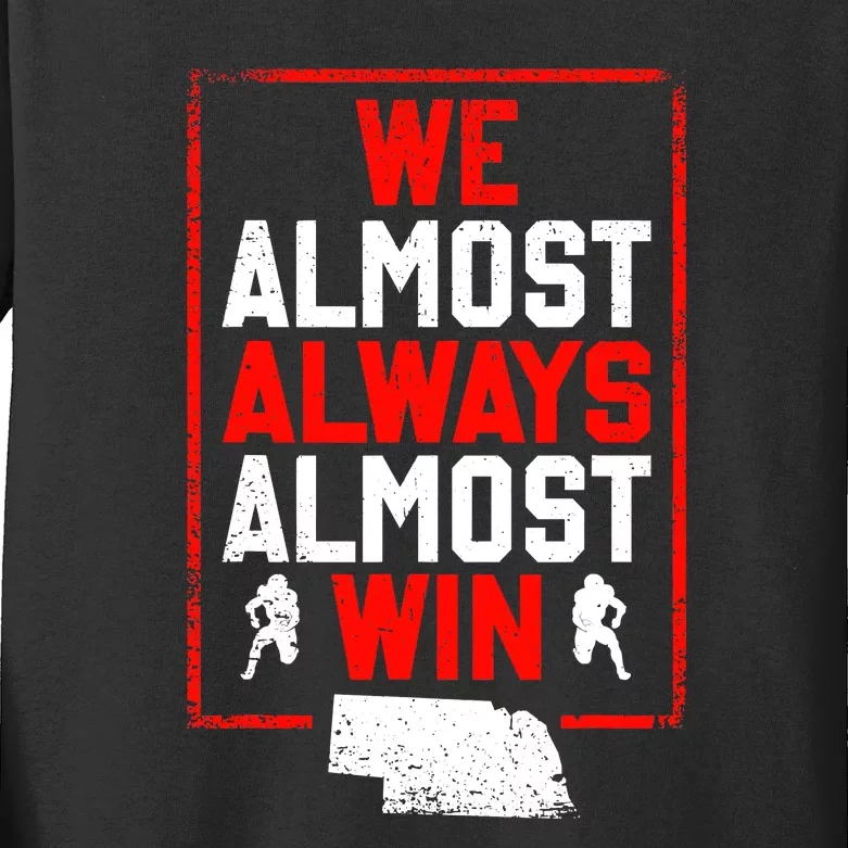 Football Fans We Almost Always Almost Win Funny Nebraska Kids Long Sleeve Shirt