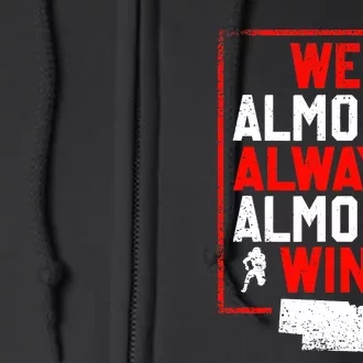 Football Fans We Almost Always Almost Win Funny Nebraska Full Zip Hoodie