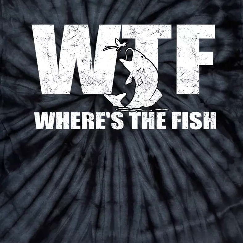 Funny Fishing Wtf Wheres The Fish Gifts Fathers Day Tie-Dye T-Shirt