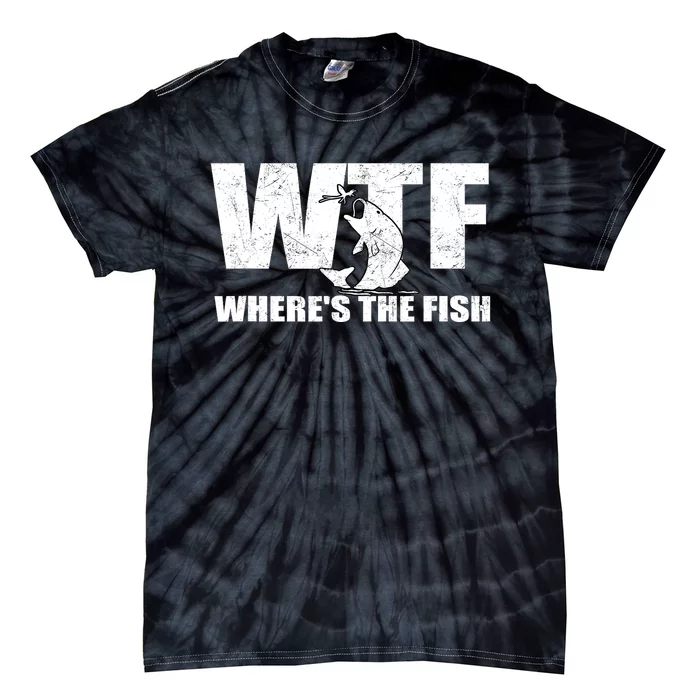 Funny Fishing Wtf Wheres The Fish Gifts Fathers Day Tie-Dye T-Shirt