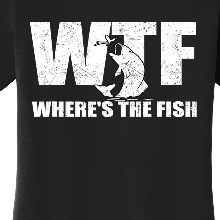 Funny Fishing Wtf Wheres The Fish Gifts Fathers Day Women's T-Shirt