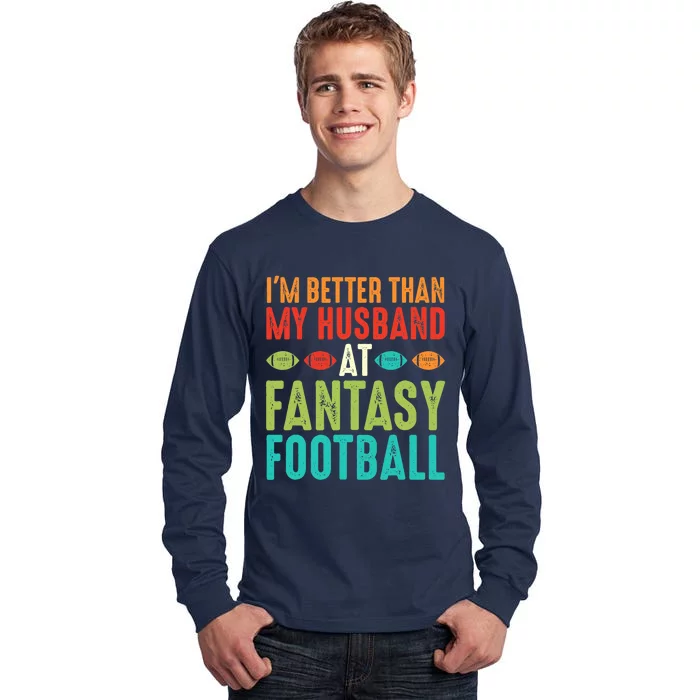 Fantasy Football Wife I'm Better Than My Husband Draft Party Tall Long Sleeve T-Shirt