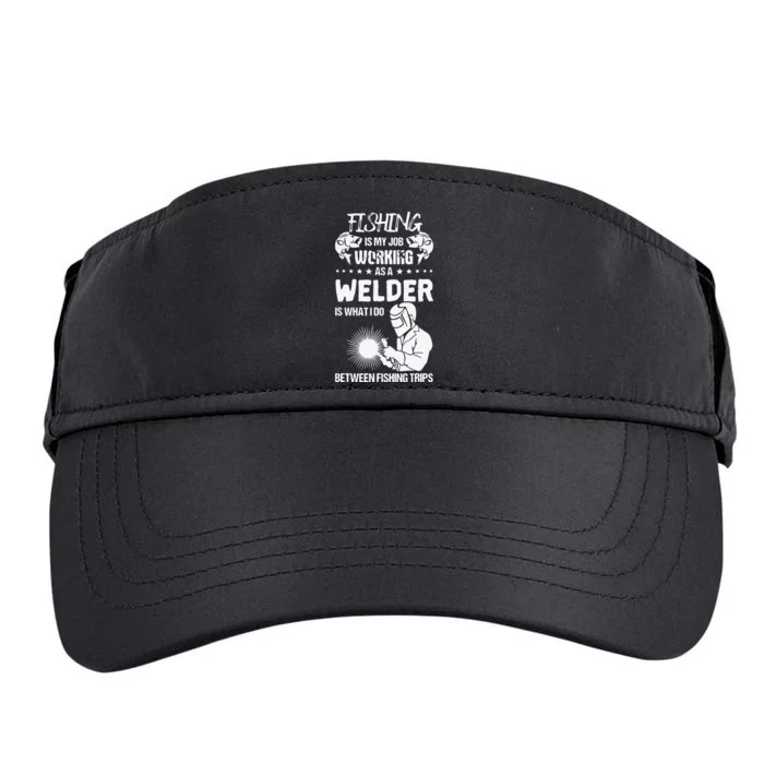 Funny Fishing Welder Fishing Is My Job Welding Worker Adult Drive Performance Visor