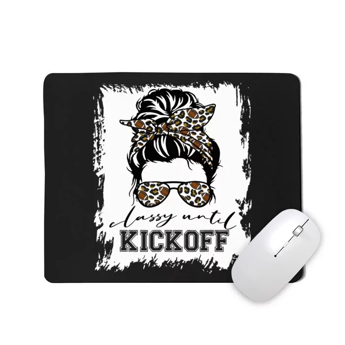 Football Fan Women Classy Until Kickoff Messy Bun Mousepad